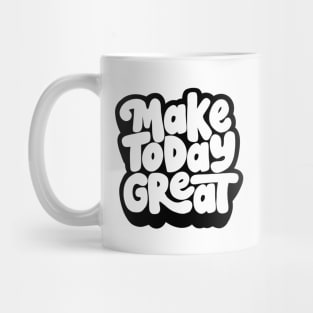 Make Today Great Mug